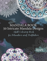 Mandala Book - 50 Intricate Mandala Designs: Adult Coloring Book for Relaxation and Meditation 1731266464 Book Cover