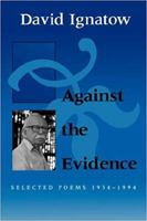 Against the Evidence: Selected Poems, 1934-1994 (Wesleyan Poetry) 0819512141 Book Cover