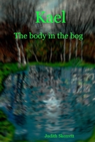 Kael: The Body in the Bog 1411635426 Book Cover