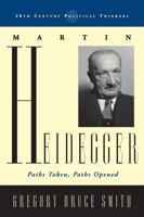 Martin Heidegger: Paths Taken,  Paths Opened (20th Century Political Thinkers) 0742552837 Book Cover