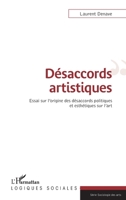 Désaccords artistiques: Essai sur l'origine des désaccords politiques et esthétiques sur l'art (Logiques Sociales) (French Edition) 2343220395 Book Cover
