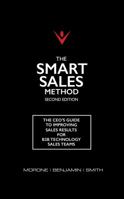 The Smart Sales Method: The Ceo's Guide to Improving Sales Results for B2B Technology Sales Teams 0999657607 Book Cover