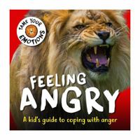 Tame Your Emotions: Feeling Angry 1445180944 Book Cover