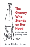 The Granny Who Stands on Her Head: Reflections on Growing Older B09M57XKC5 Book Cover