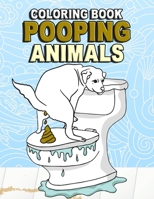 Pooping Animals Coloring Book: Coloring Book for Adults Kids Gag Gifts 1656997940 Book Cover