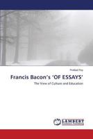 Francis Bacon's 'OF ESSAYS': The View of Culture and Education 3659537187 Book Cover