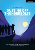 Dusting Off Thunderbolts: a quest for the heart of leadership 1398387509 Book Cover
