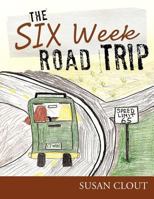 The Six Week Road Trip 1426994591 Book Cover