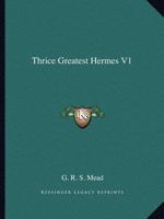 Thrice Greatest Hermes V1 1162576332 Book Cover