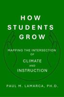 How Students Grow: Mapping the Intersection of Climate and Instruction B0H8KMD6NY Book Cover