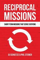 Reciprocal Missions: Short-Term Missions that Serve Everyone 0692090525 Book Cover