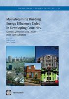 Mainstreaming Building Energy Efficiency Codes in Developing Countries: Global Experiences and Lessons from Early Adopters 0821385348 Book Cover