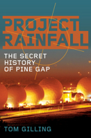 Project RAINFALL: The Secret History of Pine Gap 1760528439 Book Cover