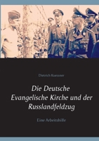 Die Deutsche Evangelische Kirche und der Russlandfeldzug: Eine Arbeitshilfe 3752671092 Book Cover