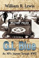 Gi Blue: An Mp's Journey Through World War Ii 1450248969 Book Cover