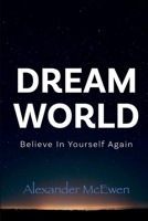 DreamWorld: Believe In Yourself Again (Inspirational Books & Motivational Books) B0GWQ9N95S Book Cover