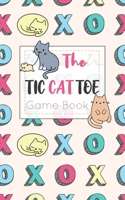 The Tic CAT Toe Game Book: Travel Format Tic Tac Toe Boards for Cat Lovers! 1700356011 Book Cover
