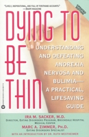 Dying to Be Thin: Understanding and Defeating Anorexia Nervosa and Bulimia--A Practical, Lifesaving Guide 0446384178 Book Cover