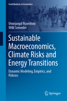 Sustainable Macroeconomics, Climate Risks and Energy Transitions: Dynamic Modeling, Empirics, and Policies 3031279816 Book Cover