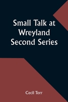 Small Talk at Wreyland. Second Series 9357958797 Book Cover