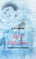 Ami-Liebchen: Geschichten  Gedanken 3756224635 Book Cover