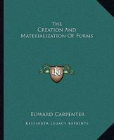 The Creation and Materialization of Forms 1425315011 Book Cover