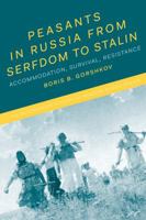 Peasants in Russia from Serfdom to Stalin: Accommodation, Survival, Resistance 1350126381 Book Cover