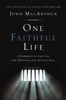Una vida fiel (One Faithful Life): Una armonía entre el mensaje y la vida de Pablo (A Harmony of the Life and Letters of Paul)