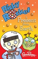 Ricky Rocket - A Present from Earth: Space boy, Ricky, learns that chocolate is not the favourite food in the Universe - perfect for newly confident readers 1661175953 Book Cover