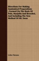 Directions for Making Anatomical Preparations 1022018442 Book Cover