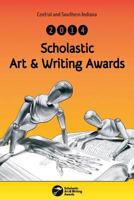 Central and Southern Indiana 2014 Scholastic Art & Writing Awards Anthology 1495936902 Book Cover