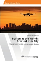 Boston as the World's Greatest Irish City 3639634624 Book Cover