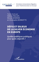 Défis et enjeux de la silver économie en Europe: Quelles politiques publiques pour quels objectifs ? (Entretiens Universitaires Réguliers Pour l'Administration En Europe) (French Edition) 2343233446 Book Cover