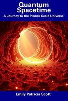 Quantum Spacetime: A Journey to the Planck Scale Universe B0DYMMYR17 Book Cover