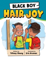 Black Boy Hair Joy: A Rhyming Book that Teaches Black Boys Self Love 1959075047 Book Cover