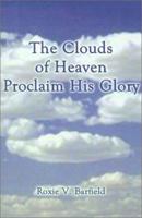 The Clouds of Heaven Proclaim His Glory 1588208990 Book Cover