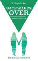 Backwards Over Part 3: It's All in the Mind 1535514264 Book Cover