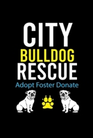 CITY BULLDOG RESCUE ADOPT FOSTER DONATE: Cute Bulldog Default Ruled Notebook, Great Accessories & Gift Idea for Bulldog Owner & Lover.Default Ruled Notebook With An Inspirational Quote. 1696404096 Book Cover