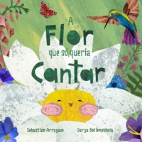 A Flor que Só Queria Cantar B0C79LHDFS Book Cover