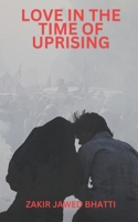 Love in the Time of Uprising: A Tale of Loss, Hope, Heartache and the Battle for Justice 1069198161 Book Cover