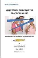 NCLEX Study Guide for the Practical Nurse: A Quick Guide to the NCLEX Exam - A 5-Key Strategy Plan 1499703732 Book Cover