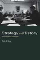 Strategy and History: Essays on Theory and Practice (Strategy and History Series) 0415386357 Book Cover
