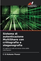 Sistema di autenticazione MultiShare con crittografia e steganografia: Un approccio alla sicurezza visiva delle informazioni 6206268950 Book Cover