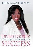 Divine Destiny Equipping the Family for Success 1449773389 Book Cover