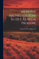Memorie Archeologiche Su Di S. Aurelia Procope 1022708163 Book Cover