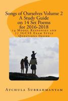 Songs of Ourselves Volume 2: A Study Guide on 14 Set Poems for 2016-2018: 14 Model Responses and 77 Igcse Exam Style Questions 1522922784 Book Cover