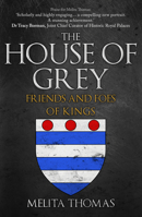 The House of Grey: Friends and Foes of Kings 1398112429 Book Cover
