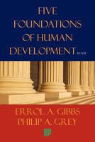 Five Foundations of Human Development: A Proposal for Our Survival in the Twenty-First Century and the New Millennium 1456737724 Book Cover