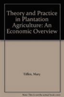 Theory and Practice in Plantation Agriculture: An Economic Overview 0813310806 Book Cover