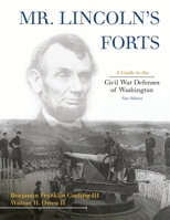 Mr. Lincoln's Forts: A Guide to the Civil War Defenses of Washington 0810860678 Book Cover